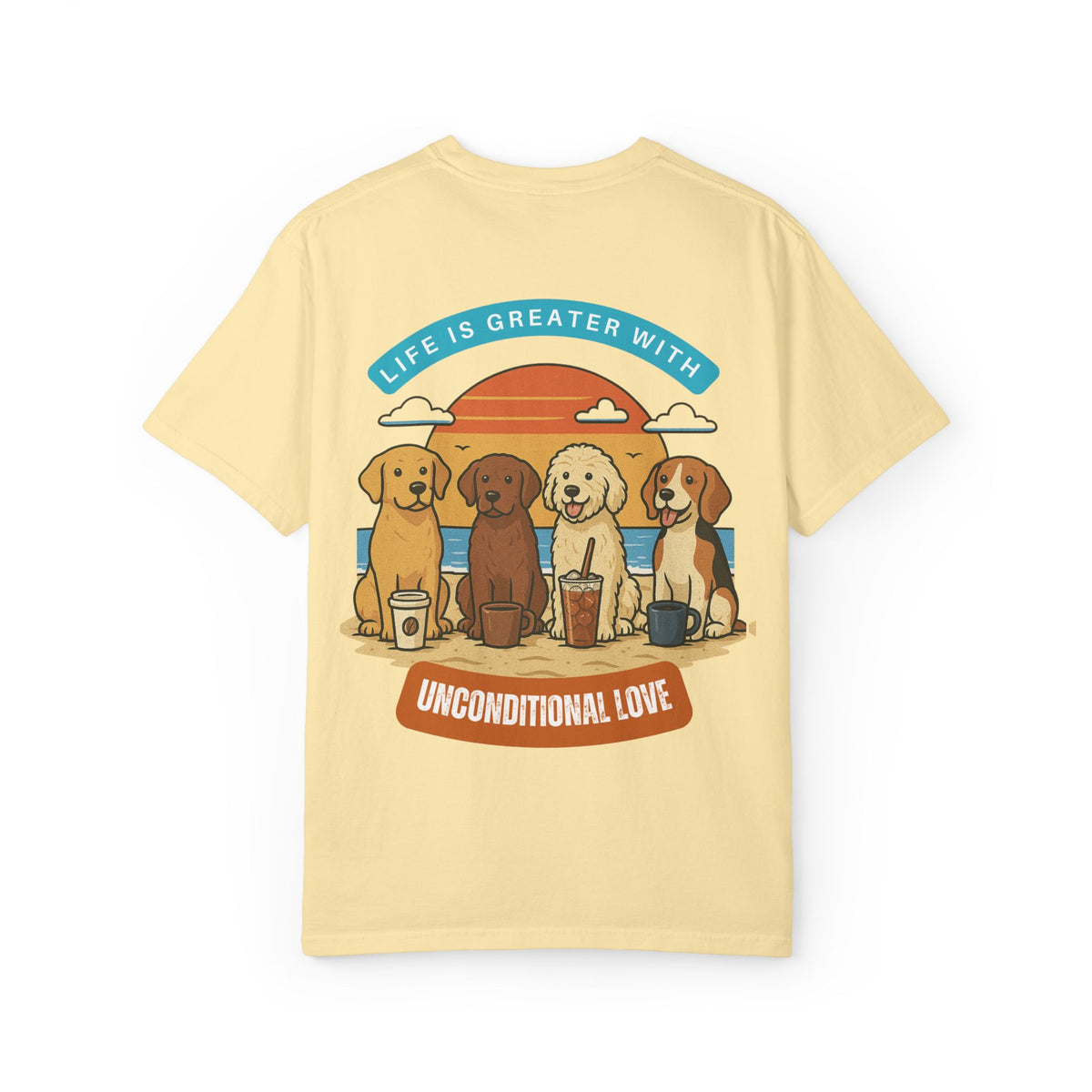 Unisex Beach Coffee & Dog Lovers T-Shirt - Life is Greater with Unconditional Love
