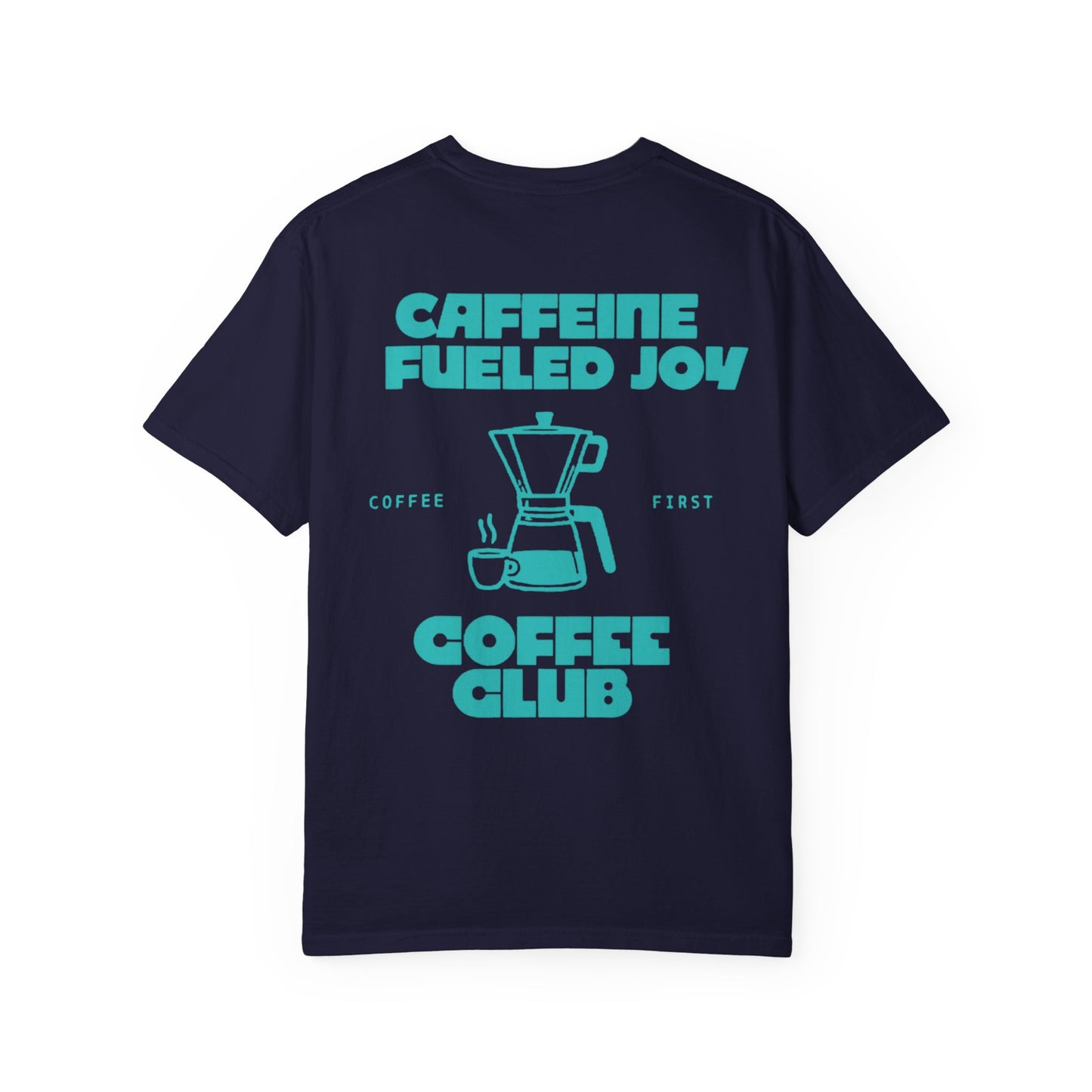 Coffee Club T-Shirt — "Caffeine Fueled Joy" Graphic Tee (Coffee Lovers Gift)