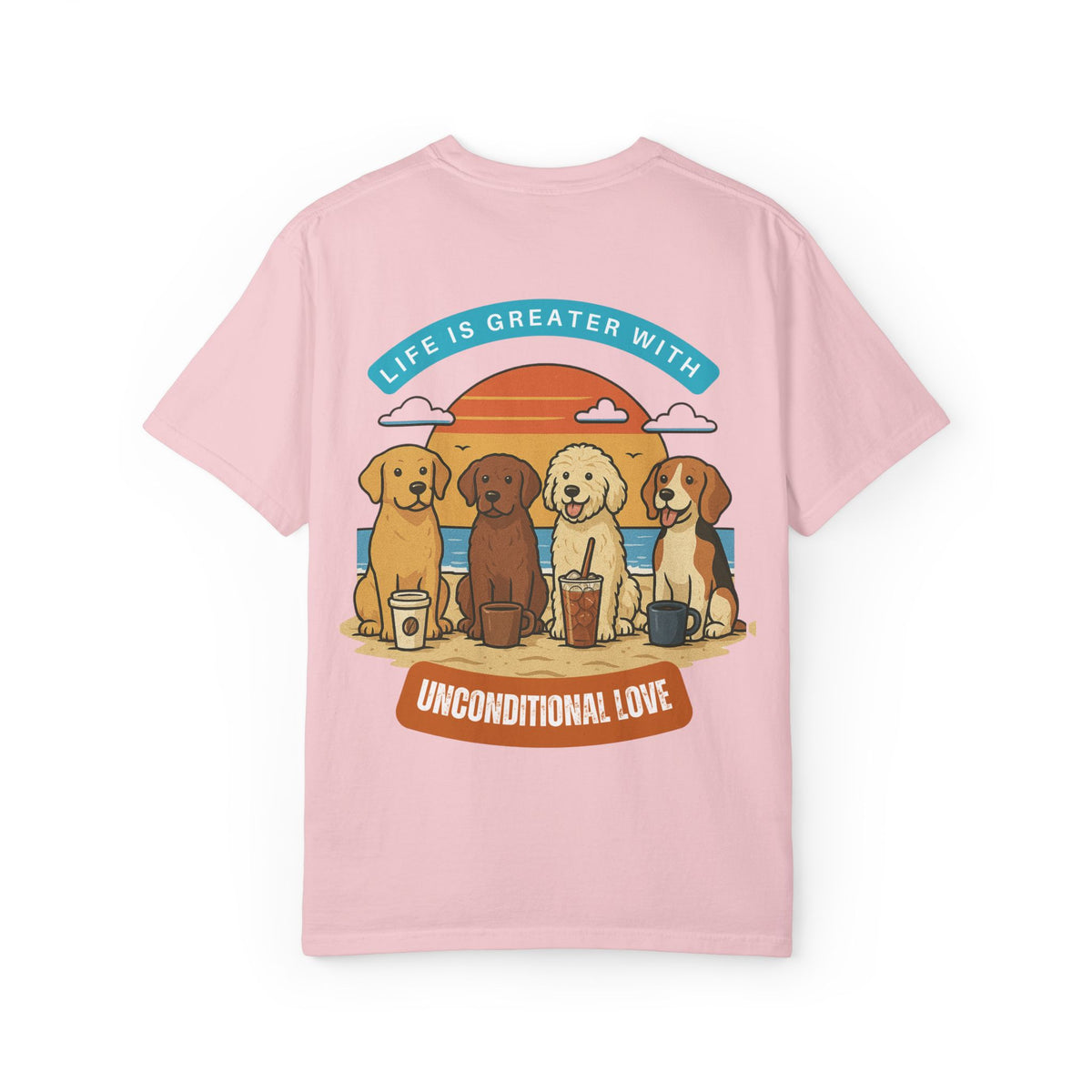 Unisex Beach Coffee & Dog Lovers T-Shirt - Life is Greater with Unconditional Love