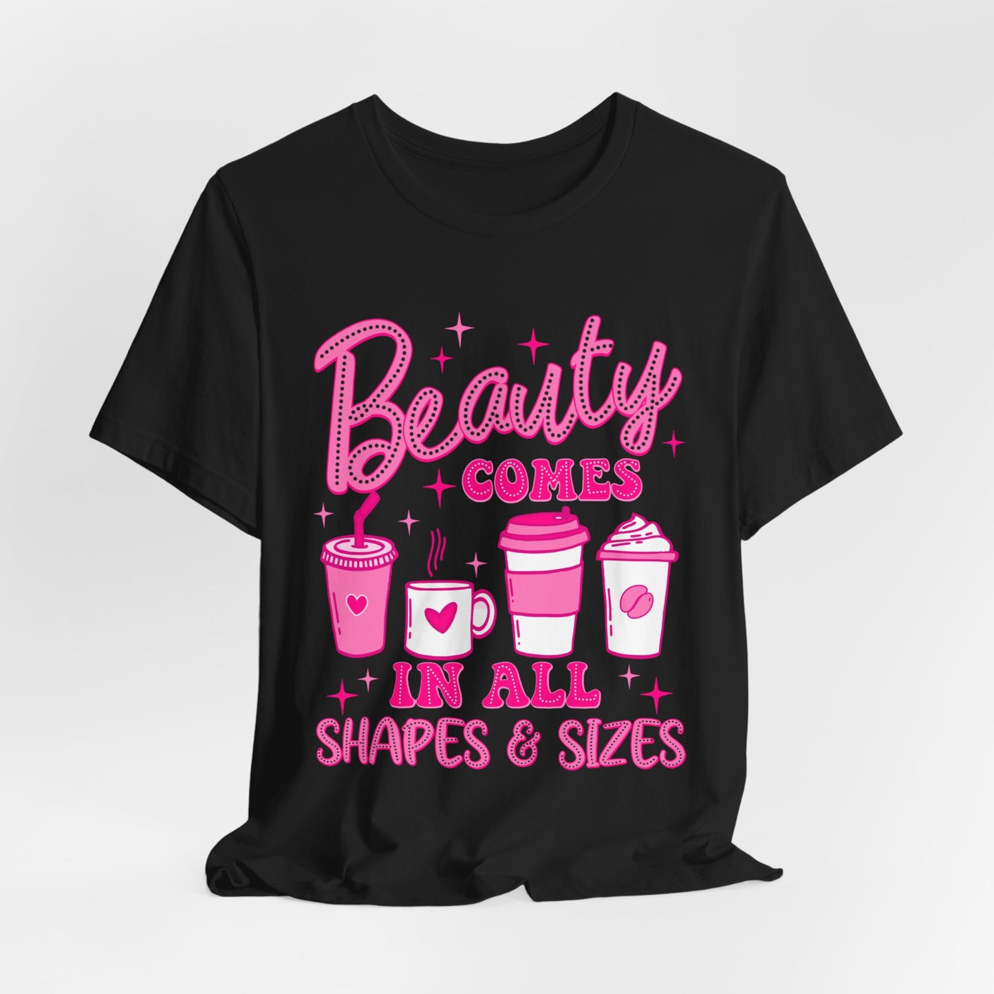 Coffee Lovers Tee — “Beauty Comes in All Shapes & Sizes” Pink Graphic T-Shirt