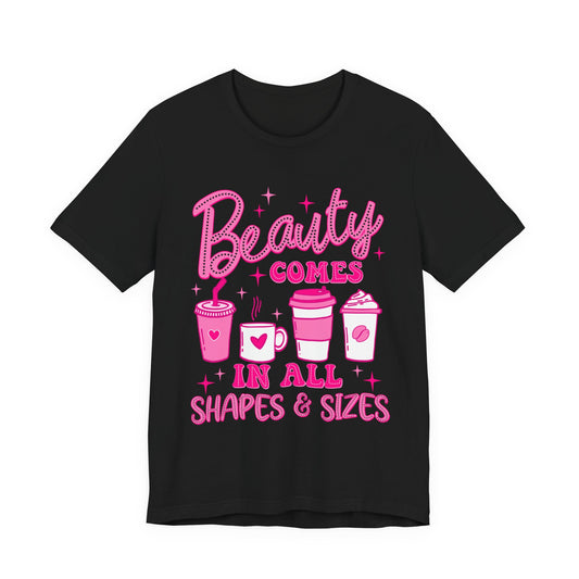 Coffee Lovers Tee — “Beauty Comes in All Shapes & Sizes” Pink Graphic T-Shirt
